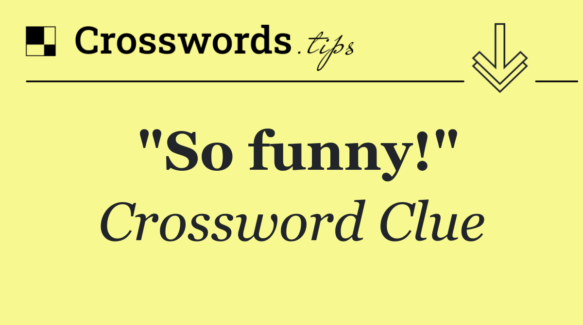"So funny!"