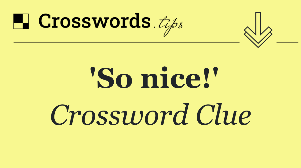 'So nice!'