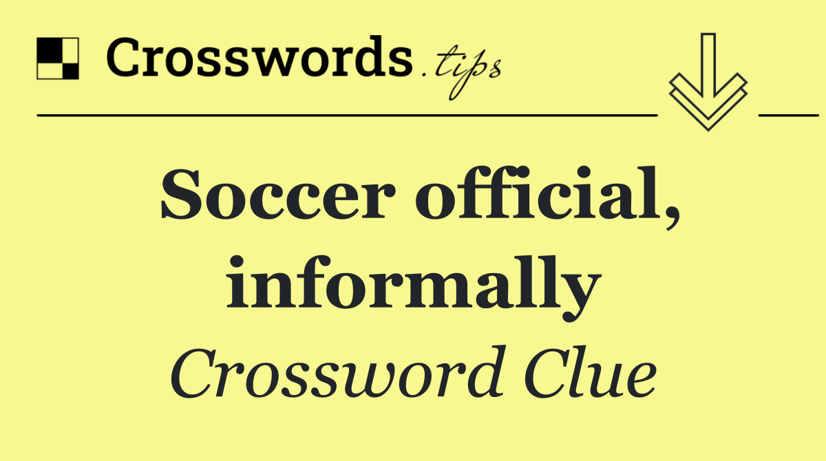 Soccer official, informally