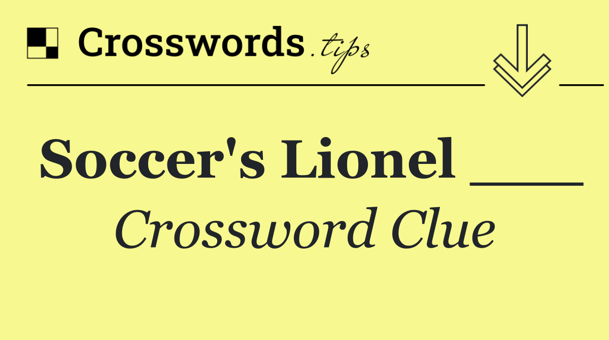 Soccer's Lionel ___