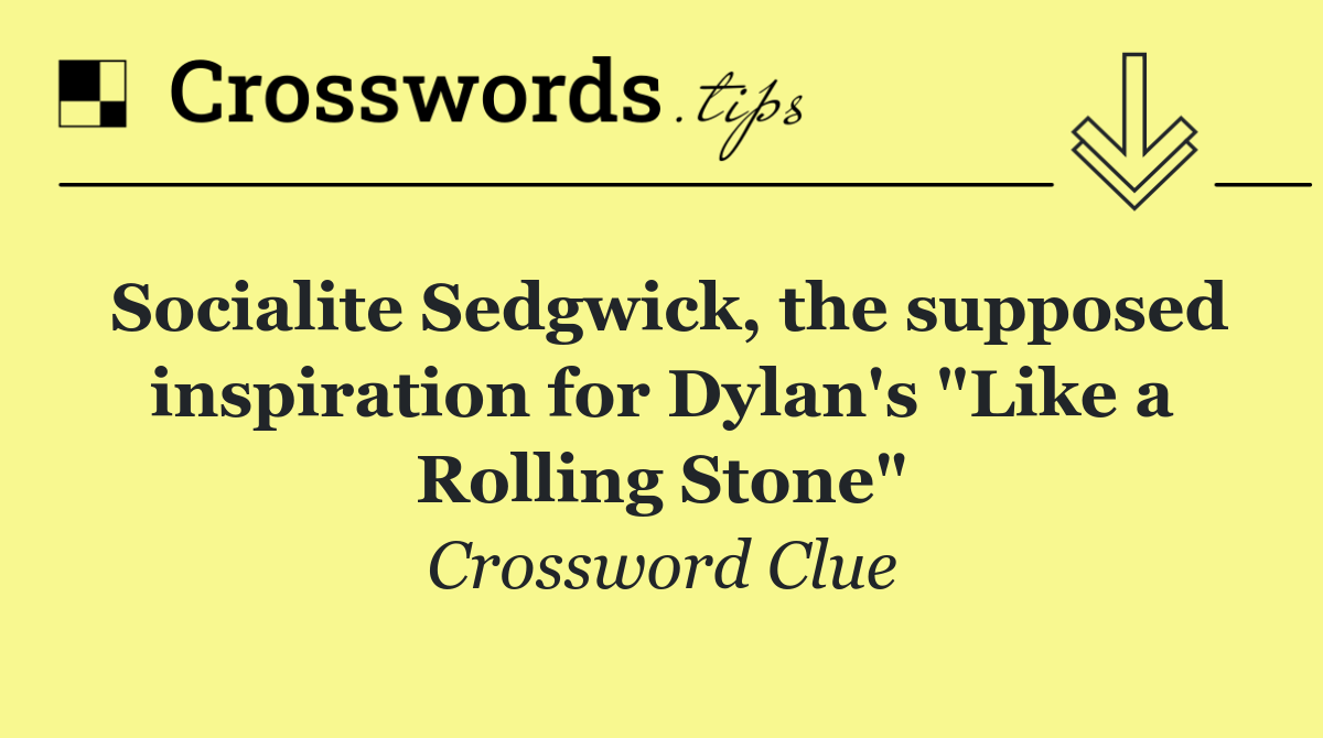 Socialite Sedgwick, the supposed inspiration for Dylan's "Like a Rolling Stone"