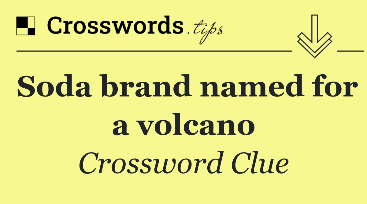 Soda brand named for a volcano