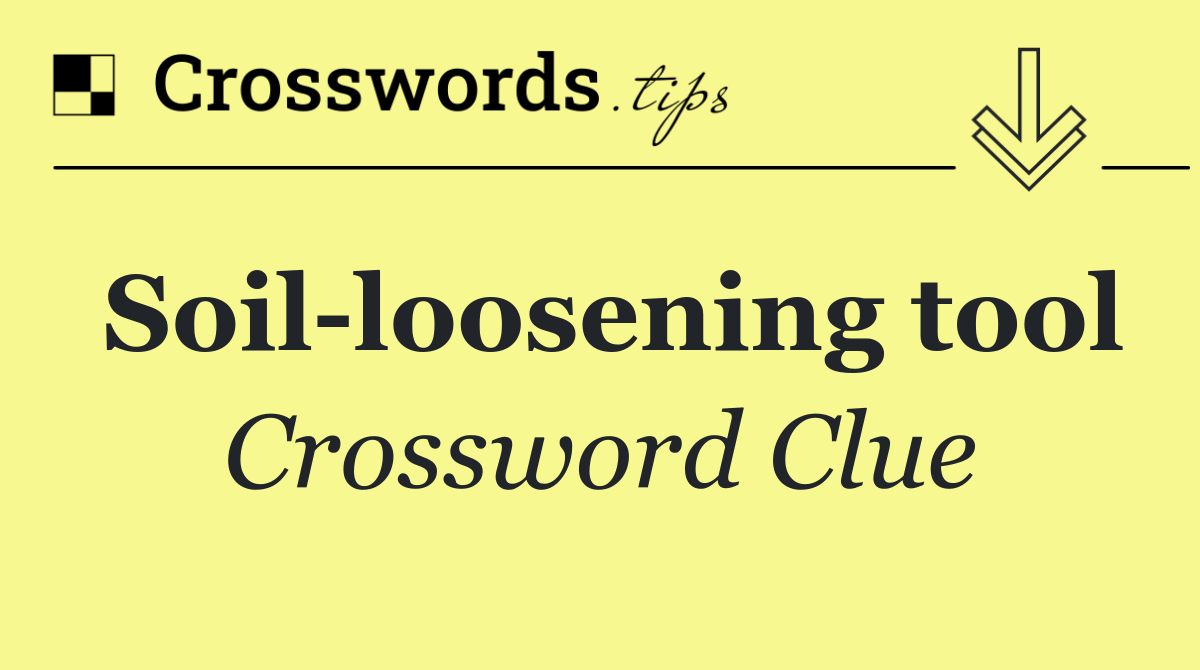 Soil loosening tool