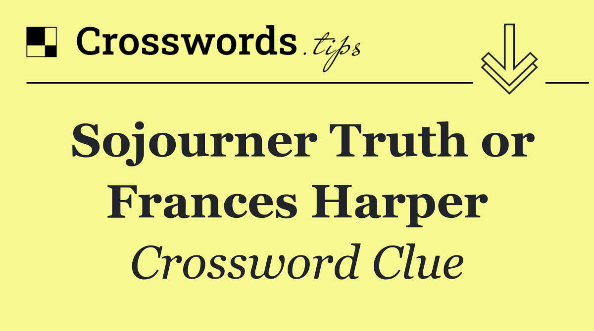 Sojourner Truth or Frances Harper
