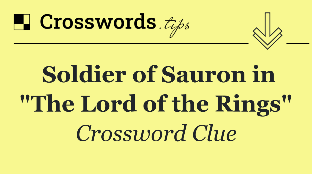 Soldier of Sauron in "The Lord of the Rings"