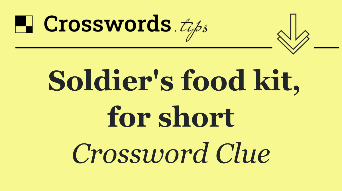 Soldier's food kit, for short