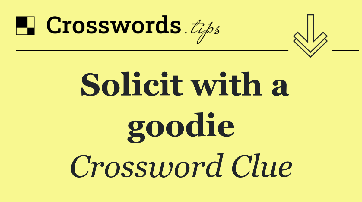 Solicit with a goodie