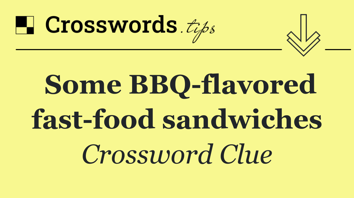 Some BBQ flavored fast food sandwiches