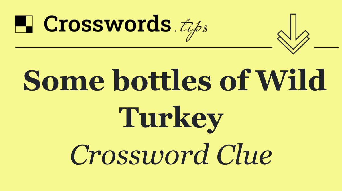 Some bottles of Wild Turkey