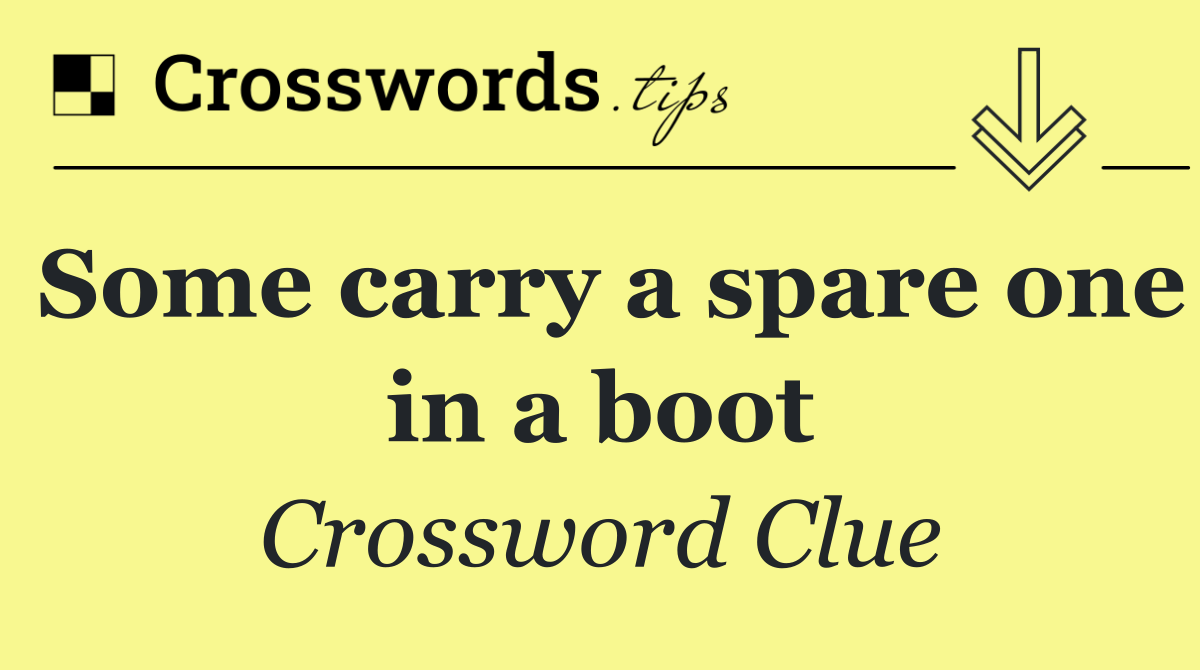 Some carry a spare one in a boot