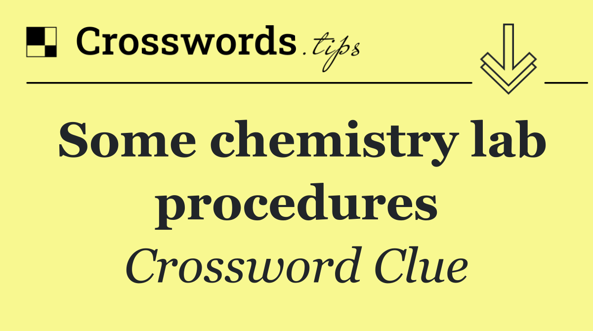 Some chemistry lab procedures