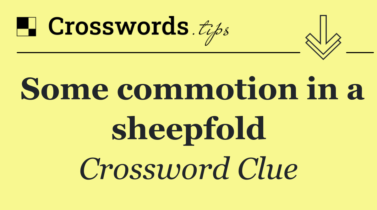 Some commotion in a sheepfold