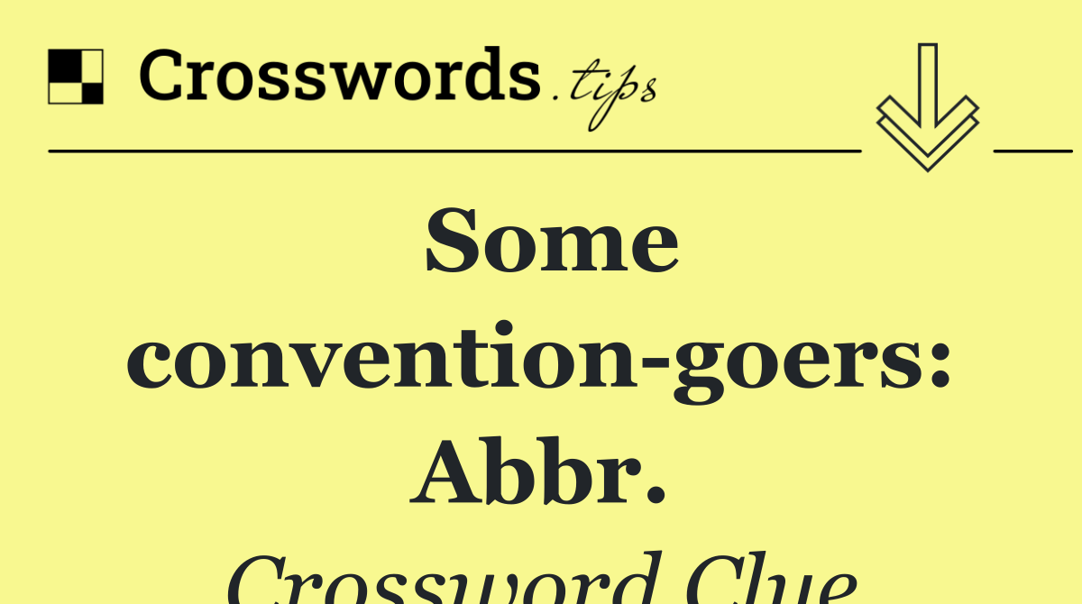 Some convention goers: Abbr.