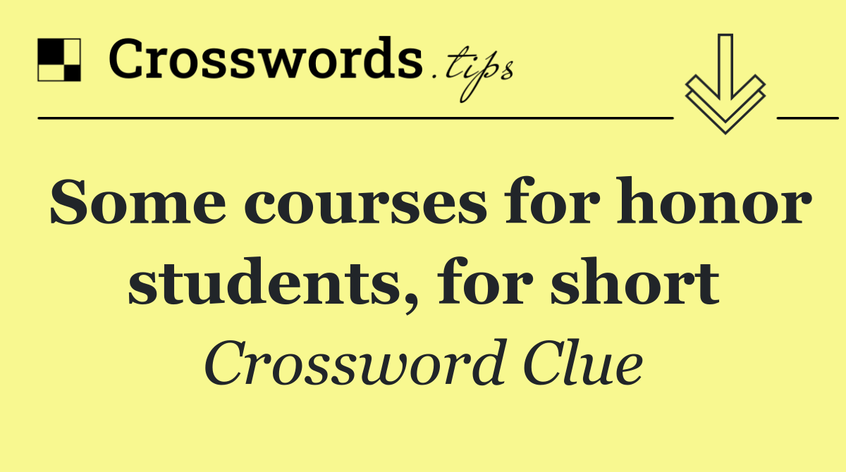 Some courses for honor students, for short