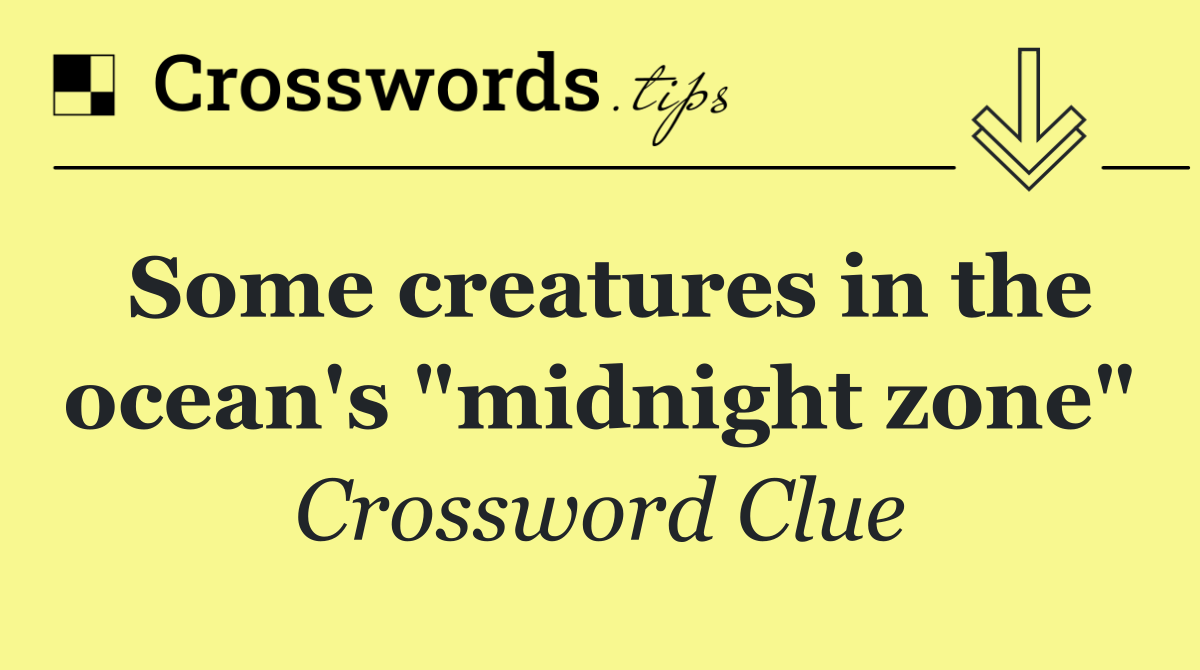 Some creatures in the ocean's "midnight zone"