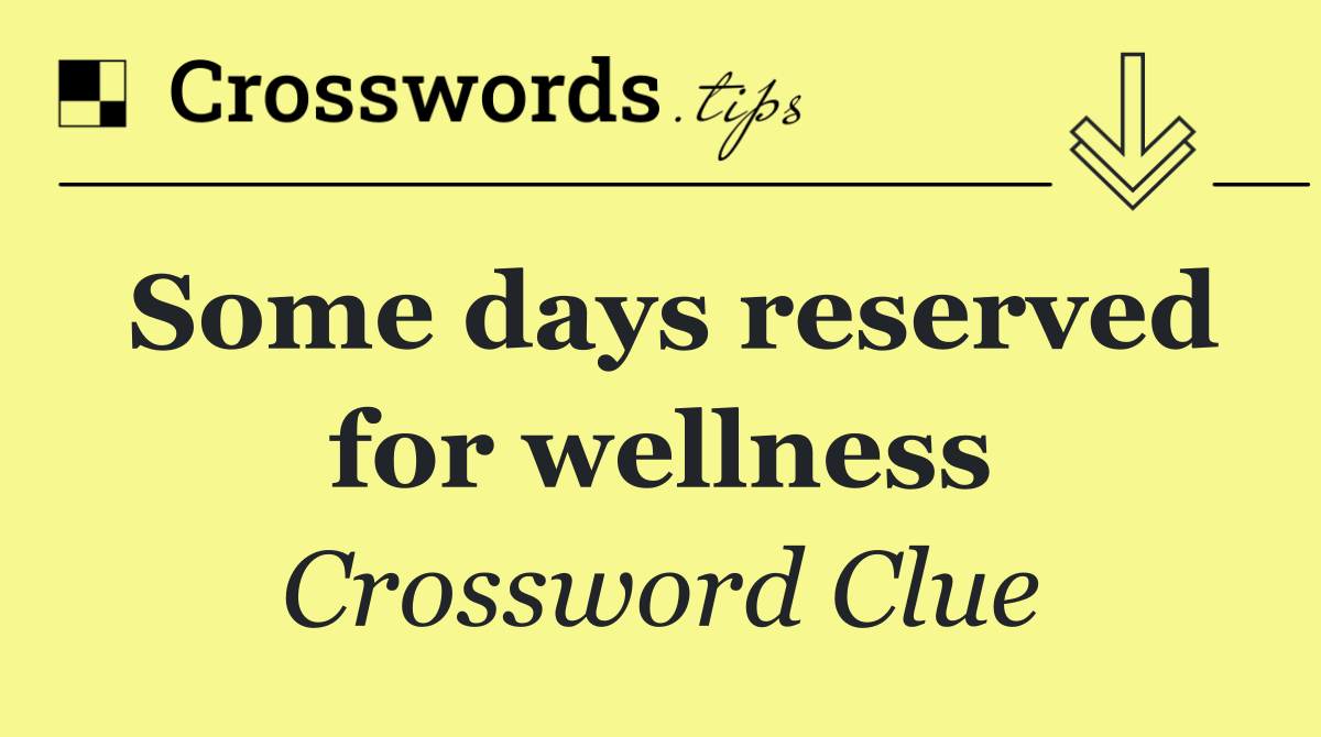 Some days reserved for wellness