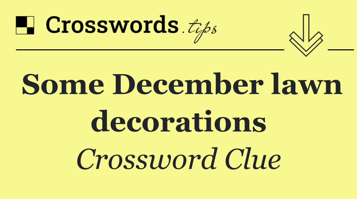 Some December lawn decorations