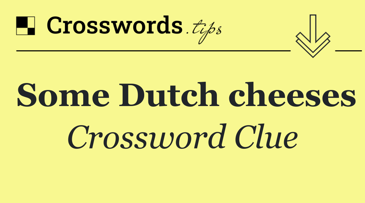 Some Dutch cheeses