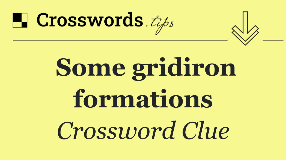Some gridiron formations