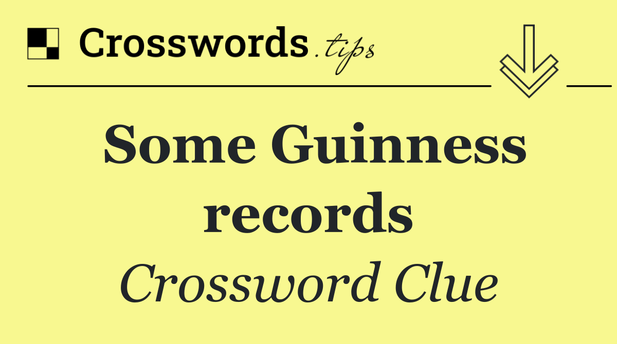 Some Guinness records