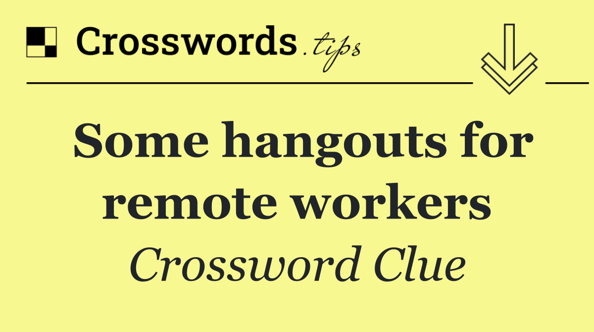 Some hangouts for remote workers