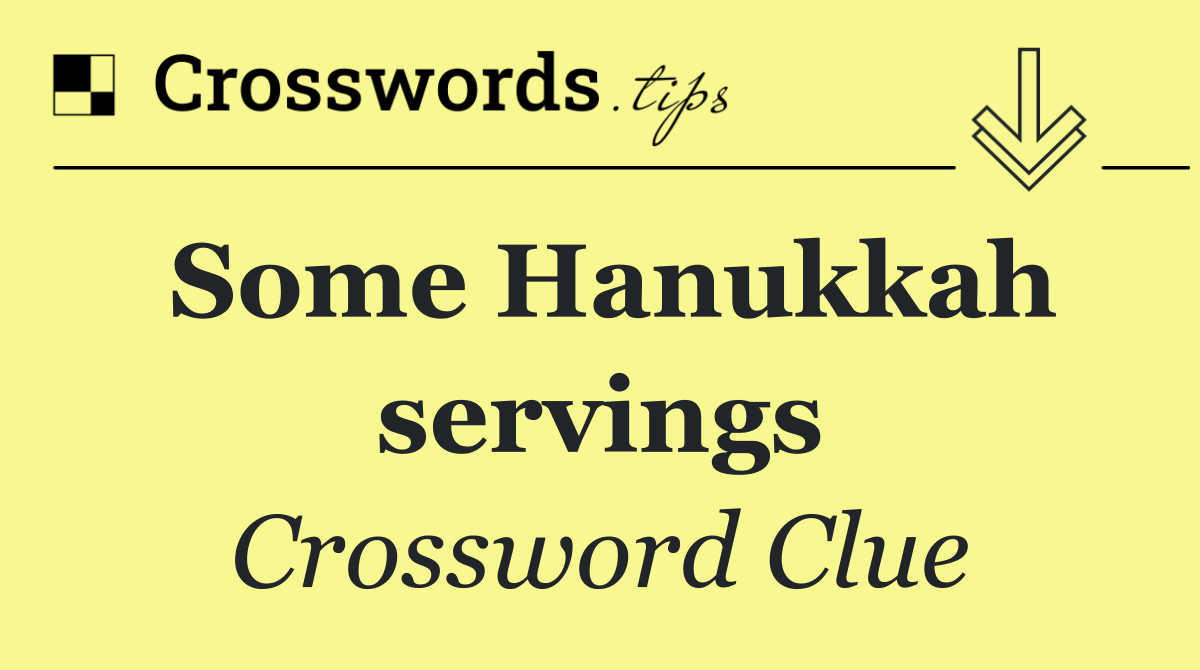 Some Hanukkah servings