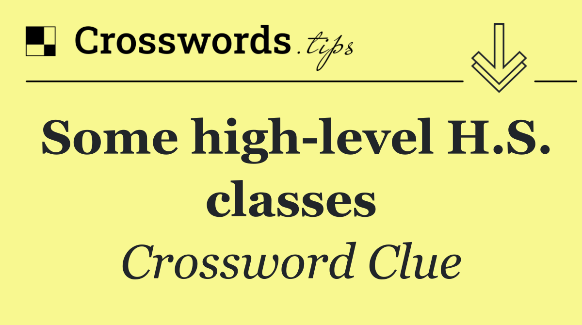 Some high level H.S. classes