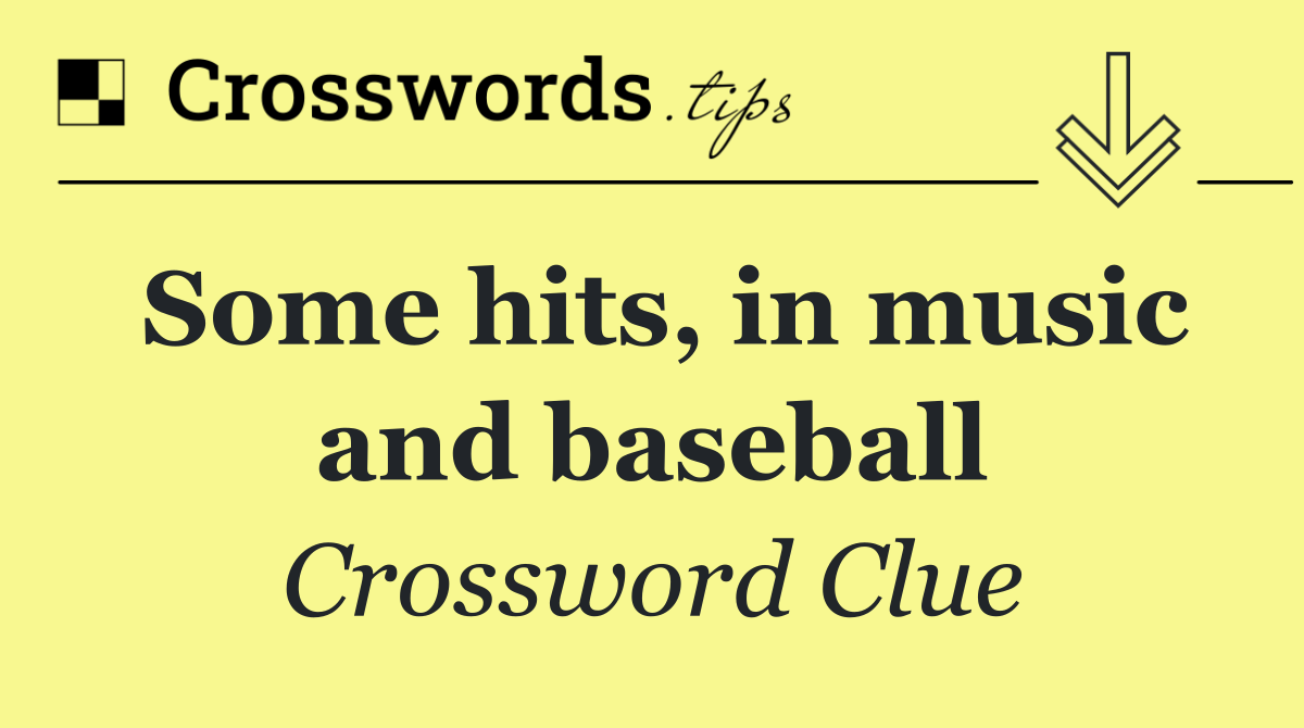 Some hits, in music and baseball