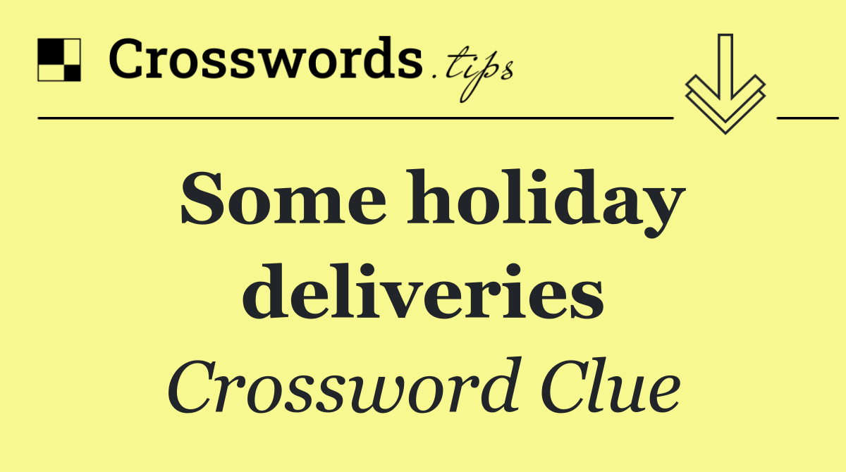 Some holiday deliveries