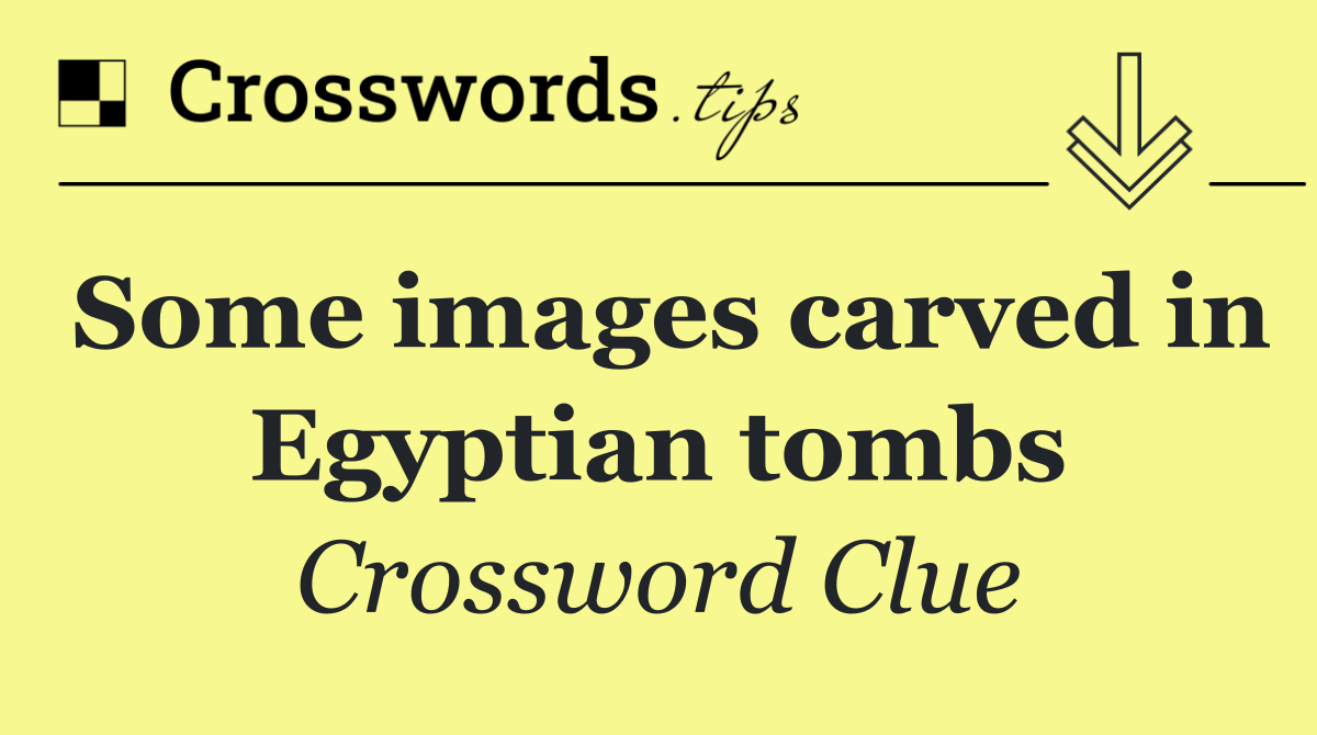 Some images carved in Egyptian tombs