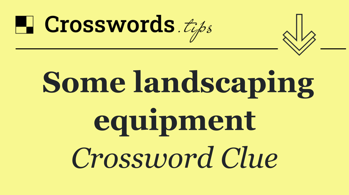 Some landscaping equipment