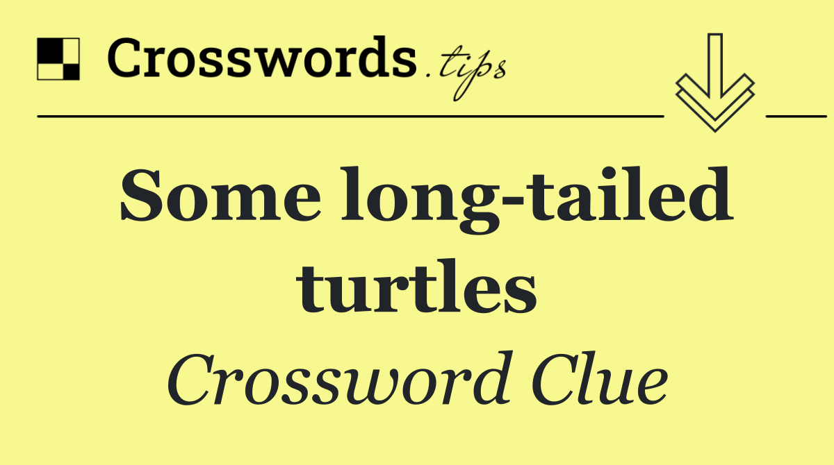 Some long tailed turtles