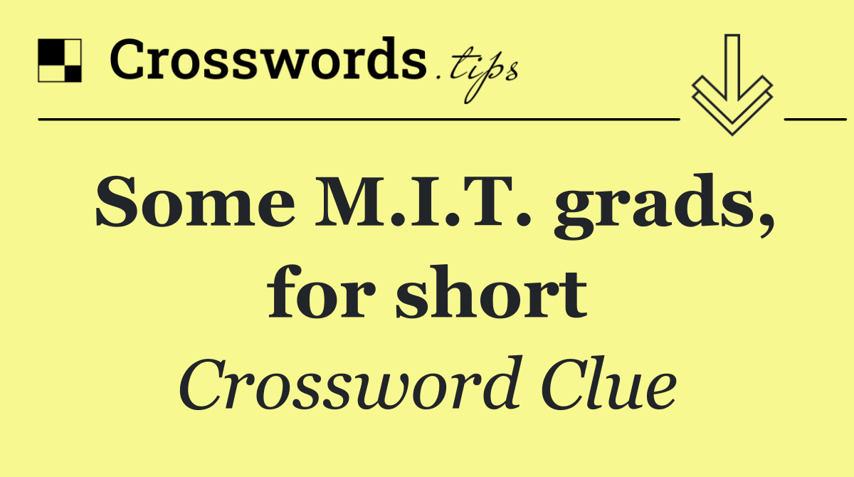 Some M.I.T. grads, for short
