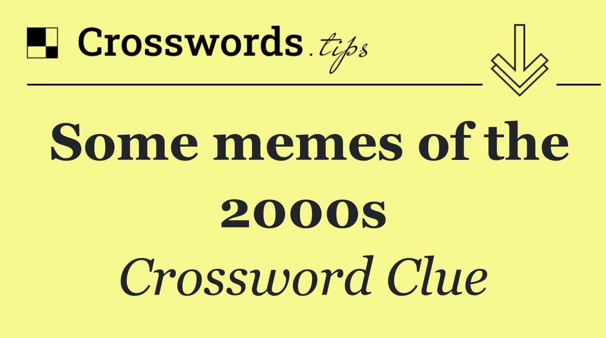 Some memes of the 2000s