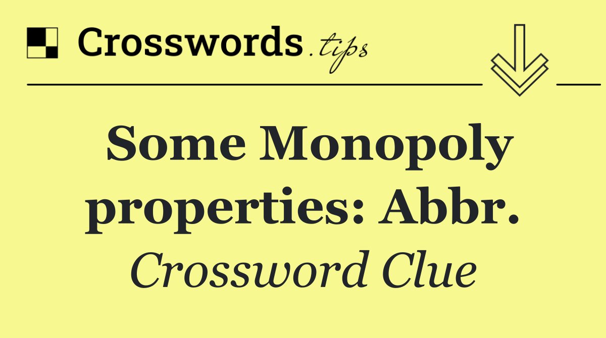 Some Monopoly properties: Abbr.