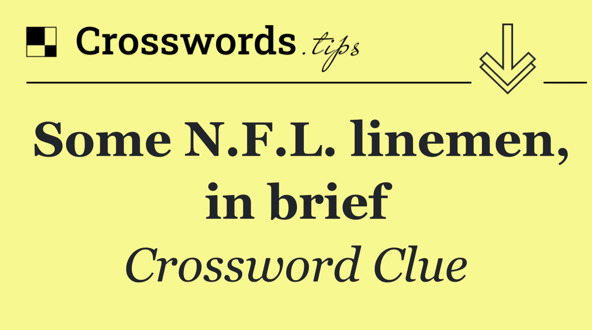 Some N.F.L. linemen, in brief