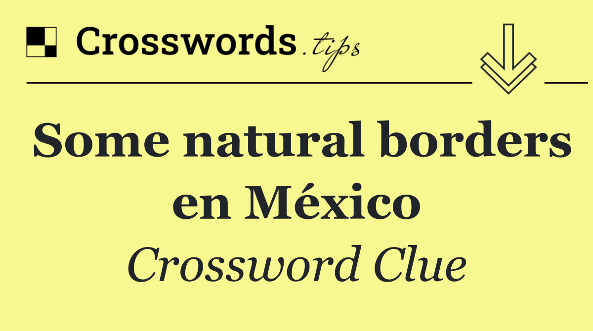 Some natural borders en México