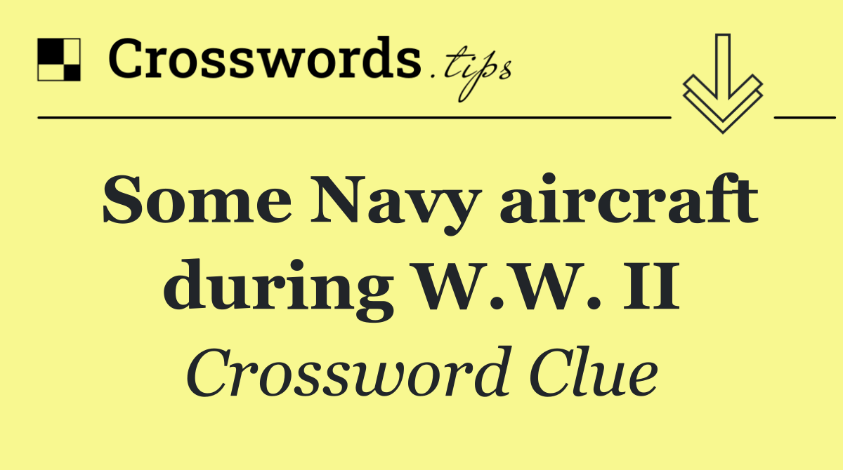 Some Navy aircraft during W.W. II