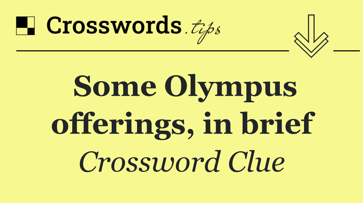 Some Olympus offerings, in brief