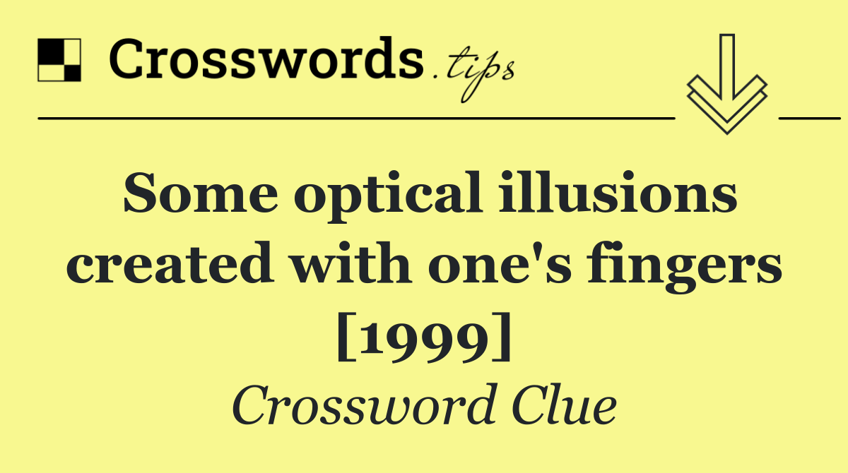 Some optical illusions created with one's fingers [1999]