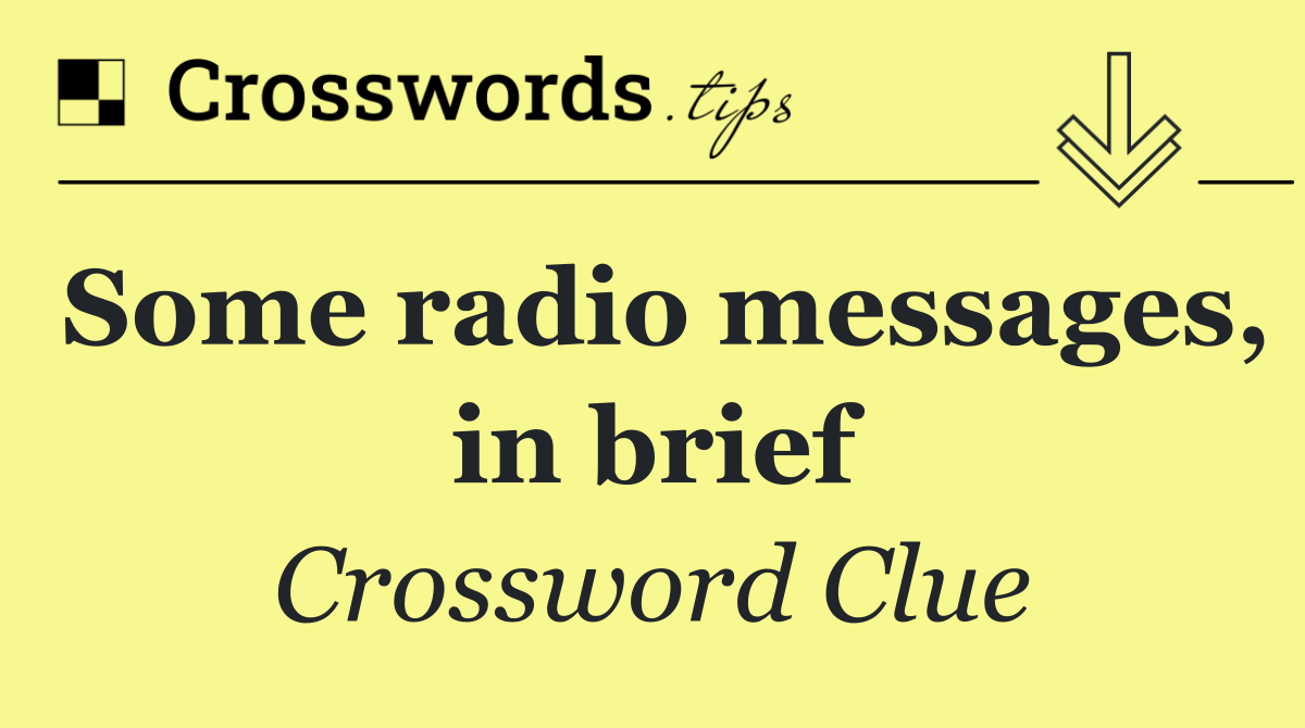 Some radio messages, in brief