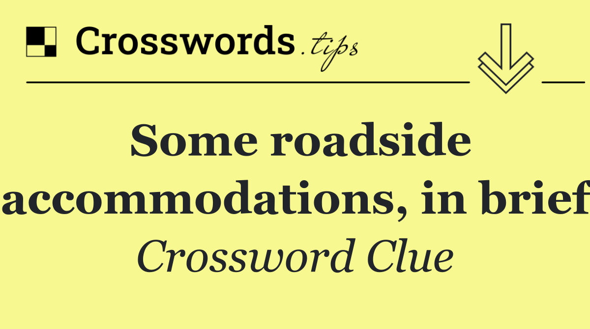Some roadside accommodations, in brief