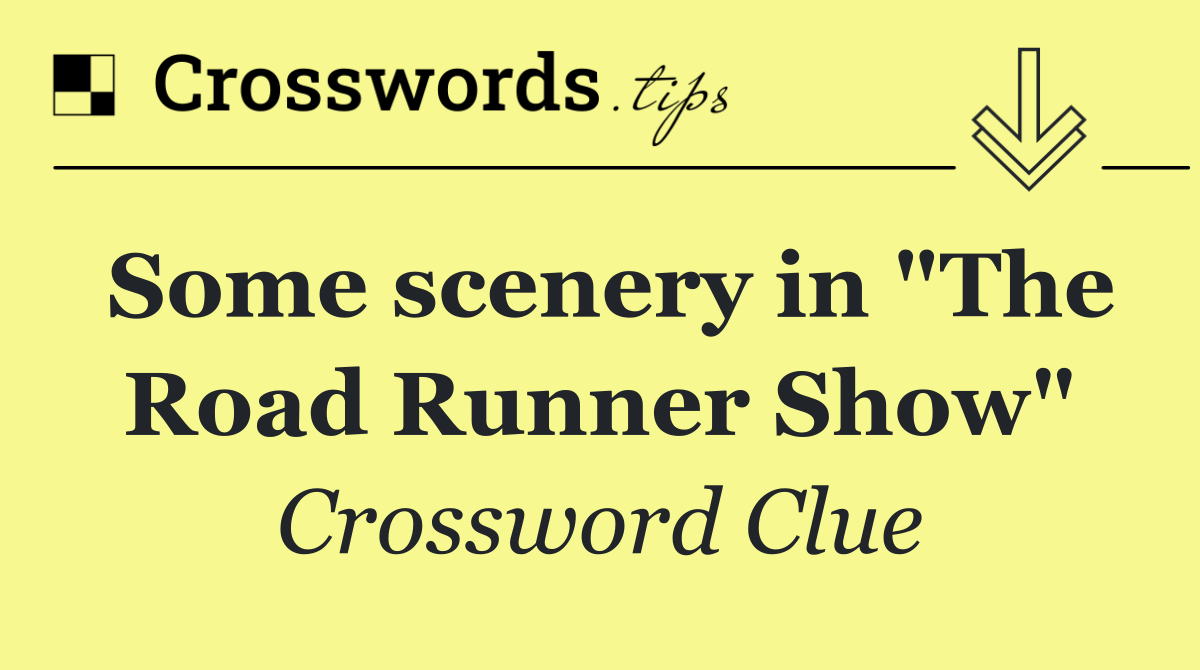 Some scenery in "The Road Runner Show"