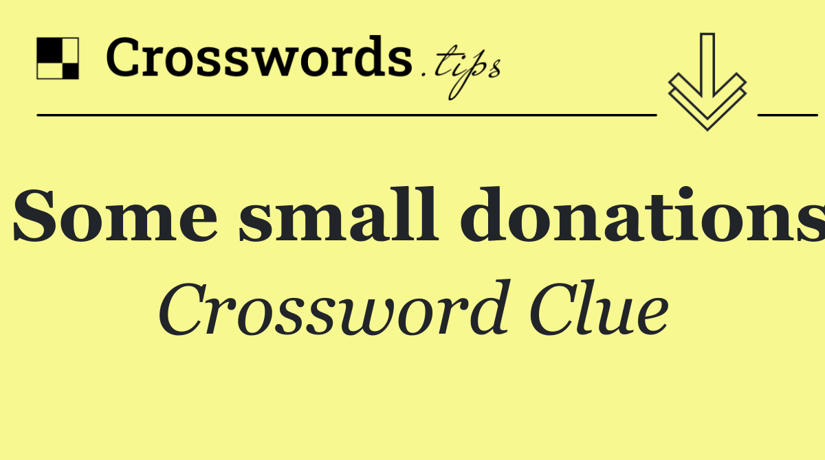 Some small donations