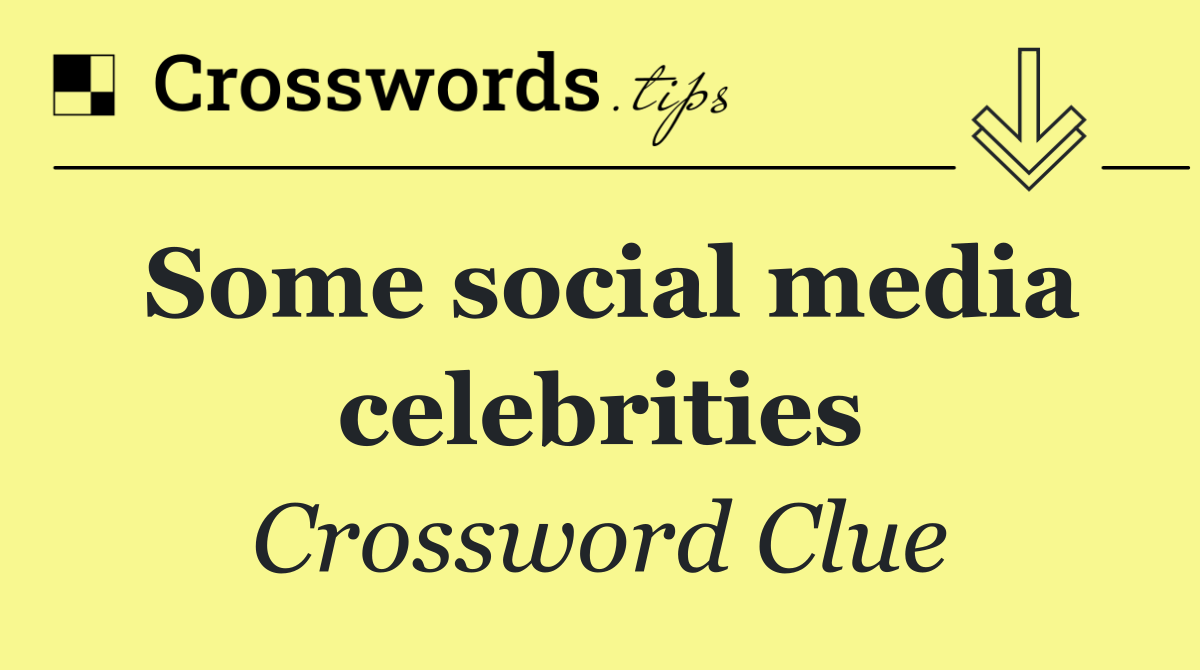 Some social media celebrities