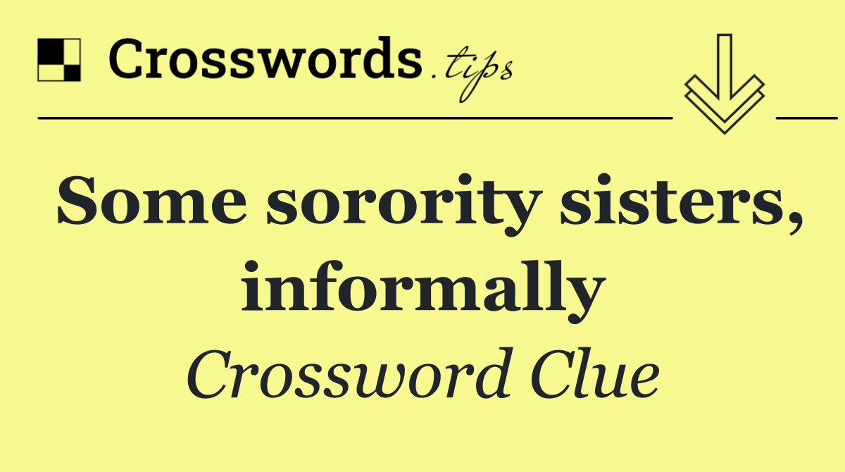 Some sorority sisters, informally
