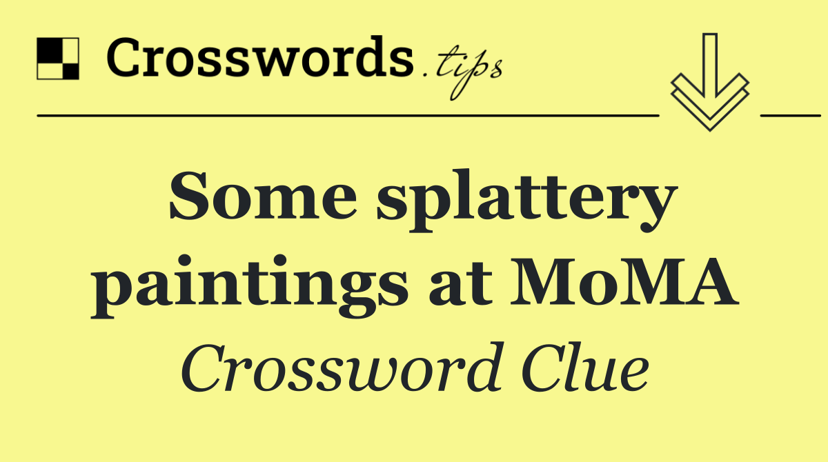 Some splattery paintings at MoMA