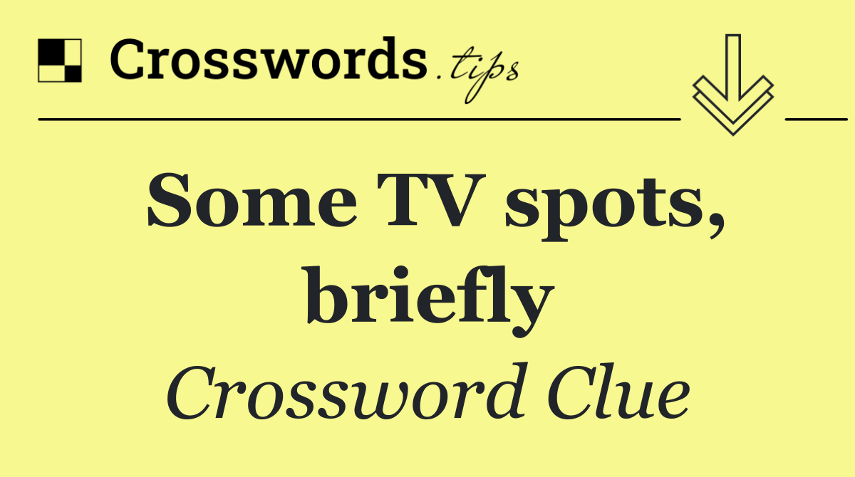 Some TV spots, briefly