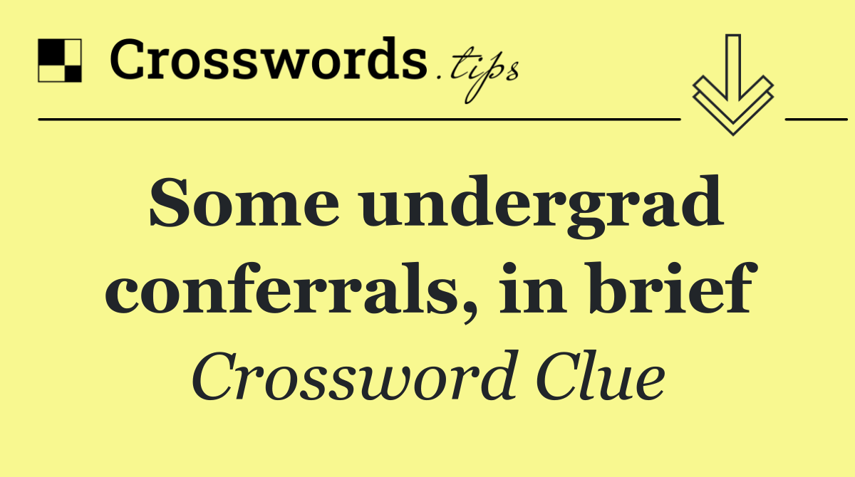 Some undergrad conferrals, in brief