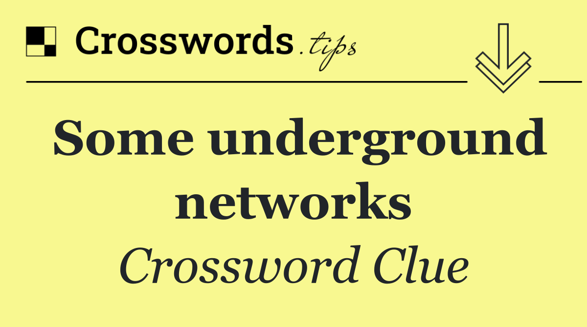 Some underground networks